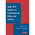 Body-Self Dualism in Contemporary Ethics and Politics