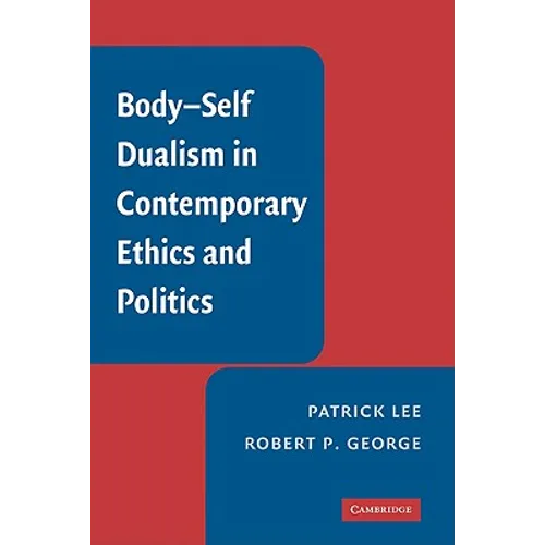 Body-Self Dualism in Contemporary Ethics and Politics