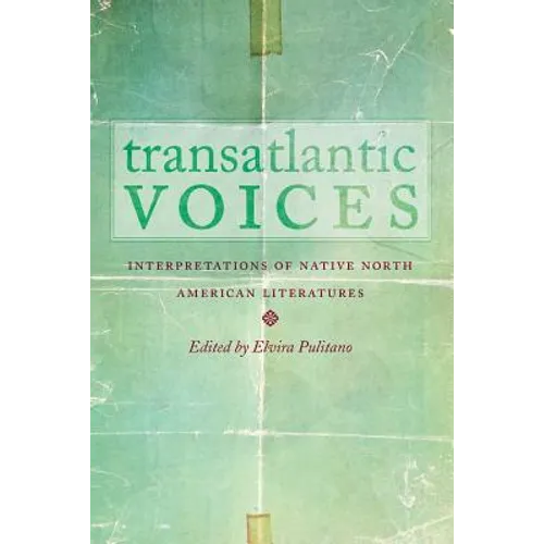 Transatlantic Voices: Interpretations of Native North American Literatures