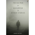 The Old Man Of Kusumpur & Other Stories