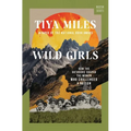 Wild Girls: How the Outdoors Shaped the Women Who Challenged a Nation