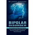 Bipolar Disorder: Learn the Symptoms and Strategies on How You Can Cope (The Complete Bipolar Disorder Survival Guide to Stopping Mood Swings)