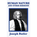 Human Nature and Other Sermons: On Conscience, Virtue, and Moral Order