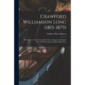 Crawford Williamson Long (1815-1879): the Pioneer of Anesthesia and the First to Suggest and Employ Ether Inhalation During Surgical Operations
