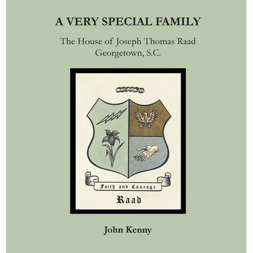 A Very Special Family: The House of Joseph Thomas Raad, Georgetown, S.C.