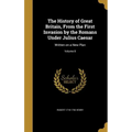 The History of Great Britain, From the First Invasion by the Romans Under Julius Caesar: Written on a New Plan; Volume 8
