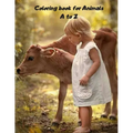 Coloring book for Animals A to Z: A Fun Alphabet Letter & Coloring Activity Book for Toddlers and Kids Ages 3-6