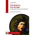 Folk Medicine And Heritage: European Healing in Buenos Aires (1870-1940)