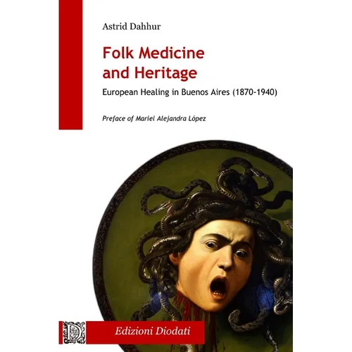 Folk Medicine And Heritage: European Healing in Buenos Aires (1870-1940)