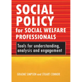 Social Policy for Social Welfare Professionals: Tools for Understanding, Analysis and Engagement