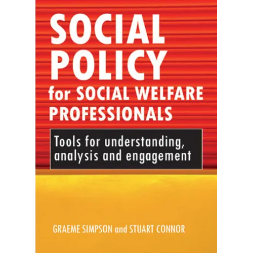 Social Policy for Social Welfare Professionals: Tools for Understanding, Analysis and Engagement
