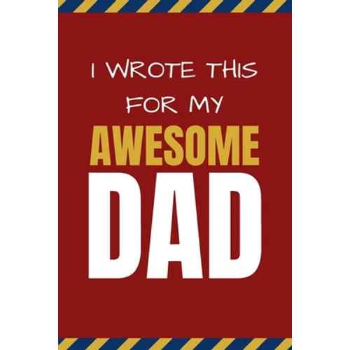 I Wrote This For My Awesome Dad: Happy Father's Day's, Birthday, and Christmas Gift for Dad - Cute Fun Prompted Fill In The Blank for Kids / Great Car