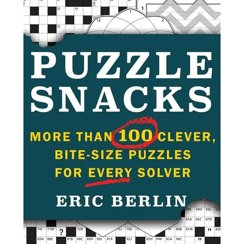 Puzzlesnacks: More Than 100 Clever, Bite-Size Puzzles for Every Solver