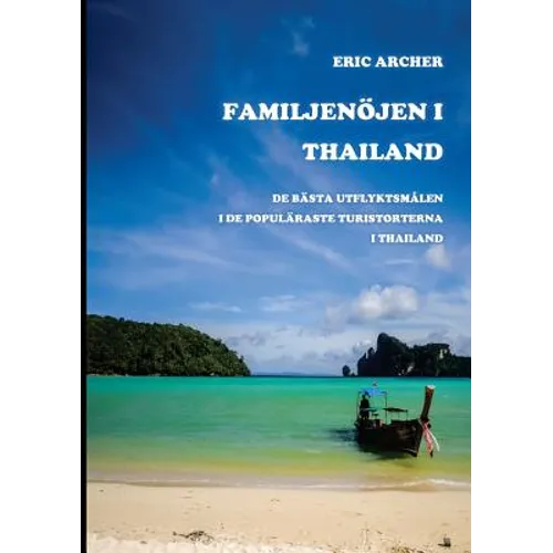 Familjenöjen i Thailand: De bästa utflyktsmålen i de populäraste turistorterna i Thailand