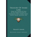 Treasury Of Snake Lore: From The Garden Of Eden To The Snakes Of Today In Mythology, Fable, Stories, Essays, Poetry, Drama, Religion, And Personal Adv
