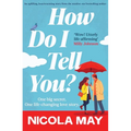 How Do I Tell You?: An Uplifting, Heartwarming Story from the Number One Bestselling Author
