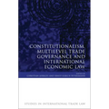 Constitutionalism, Multilevel Trade Governance and International Economic Law (Revised)