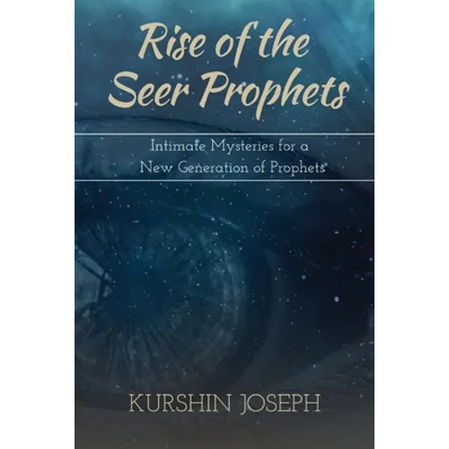 Rise of the Seer Prophets: Intimate Mysteries for a New Generation of Prophets