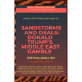 Sandstorms And Deals: Donald Trump's Middle East Gamble