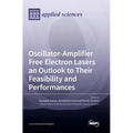 Oscillator-Amplifier Free Electron Lasers an Outlook to Their Feasibility and Performances