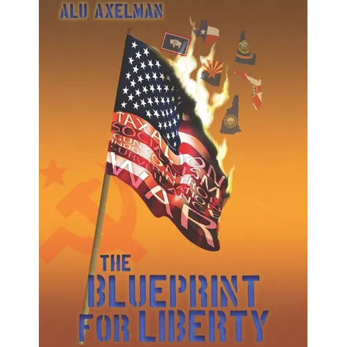 The Blueprint For Liberty: The comprehensive plan to save us from civil war and keep our nation peaceful and free