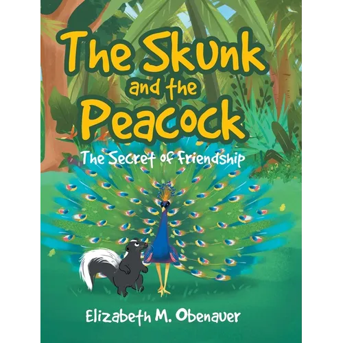 The Skunk and the Peacock: The Secret of Friendship
