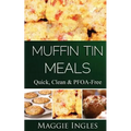 Muffin Tin Meals: : Quick, Clean and PFOA-Free