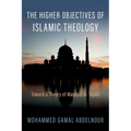 The Higher Objectives of Islamic Theology: Toward a Theory of Maqasid Al-Aqida