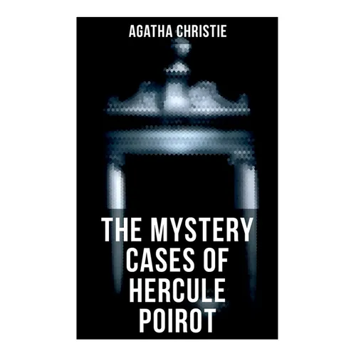 The Mystery Cases of Hercule Poirot: The Mysterious Affair at Styles, The Murder on the Links, The Affair at the Victory Ball, The Double Clue...