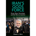 Iran's Qods Force: Proxy Wars, Terrorism, and the War on America