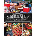The Tailgate Cookbook: 75 Game-Changing Recipes for the Tastiest Tailgate Ever
