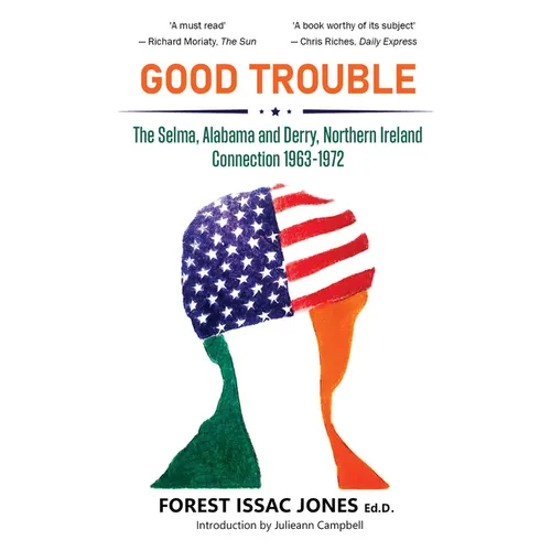 Good Trouble: The Selma, Alabama and Derry, Northern Ireland Connection 1963-1972