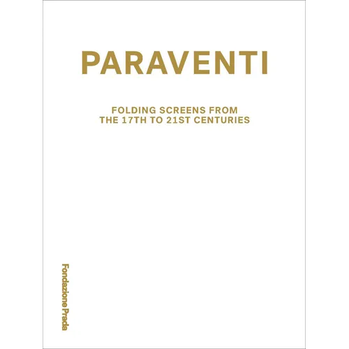 Paraventi: Folding Screens from the 17th to 21st Century