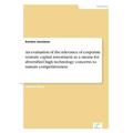 An evaluation of the relevance of corporate venture capital investment as a means for diversified high technology concerns to sustain competitiveness