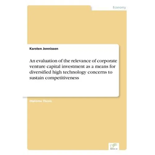 An evaluation of the relevance of corporate venture capital investment as a means for diversified high technology concerns to sustain competitiveness