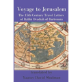 Voyage to Jerusalem: The Fifteenth Century Travel Letters of Rabbi Ovadiah of Bartenura