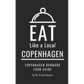 Eat Like a Local- Copenhagen: Copenhagen Denmark Food Guide