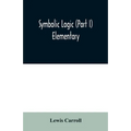 Symbolic logic (Part I) Elementary