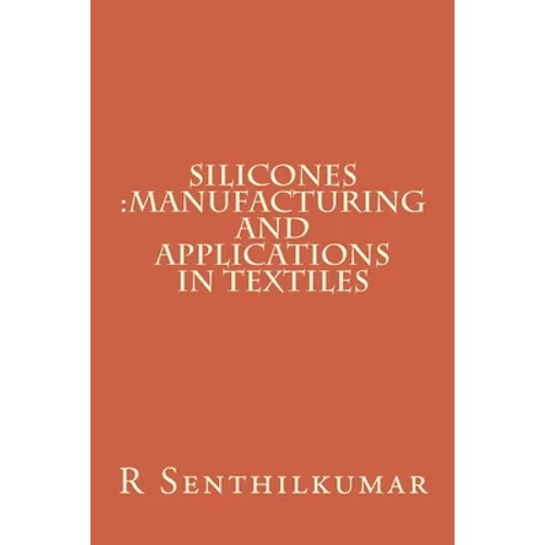 Silicones: Manufacturing and Applications in Textiles
