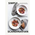 Simply Scandinavian: Cook and Eat the Easy Way, with Delicious Scandi Recipes