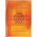 The Cross Centered Life: Keeping the Gospel the Main Thing