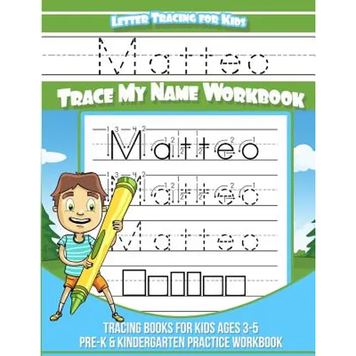 Matteo Letter Tracing for Kids Trace my Name Workbook: Tracing Books for Kids ages 3 - 5 Pre-K & Kindergarten Practice Workbook