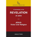 A Commentary on the Revelation of John: Jesus Christ: Victor Over Religion