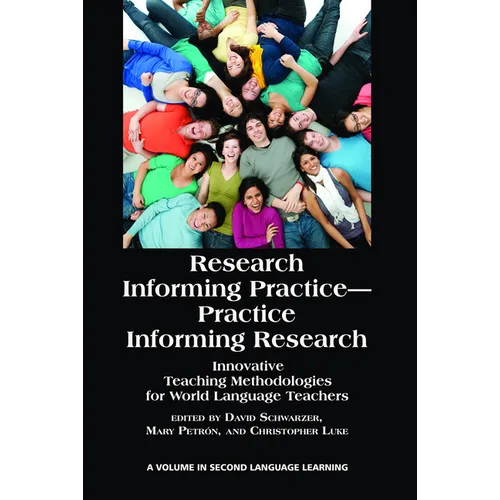 Research Informing Practice-Practice Informing Research: Innovative Teaching Methodologies for World Language Teachers