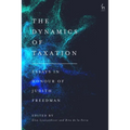 The Dynamics of Taxation: Essays in Honour of Judith Freedman