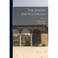 The Jewish Encyclopedia: A Descriptive Record of the History, Religion, Literature, and Customs of the Jewish People From the Earliest Times to