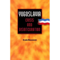 Yugoslavia: Crisis and Disintegration