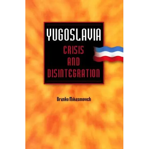 Yugoslavia: Crisis and Disintegration
