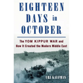 Eighteen Days in October: The Yom Kippur War and How It Created the Modern Middle East