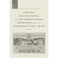 Jewish Volunteers, the International Brigades and the Spanish Civil War
